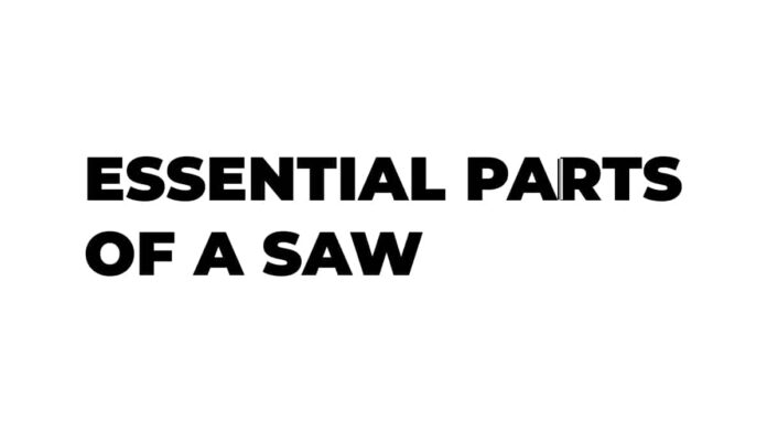 Essential parts of a saw